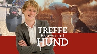 Frauen Mit Hund Ansprechen & Kennenlernen Frauen Mit Hund Ansprechen & Kennenlernen