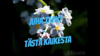 Video thumbnail of "Juha Tapio - Tästä kaikesta"