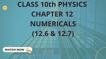 Class 10th Physics|Chapter # 12|Numericals (12. 6 to 12.7) #physicsbasicideas#physicsclass10th