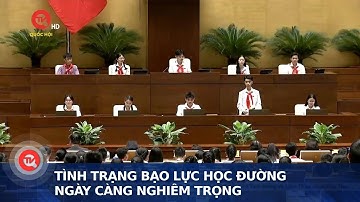 Tình trạng bạo lực học đường ngày càng nghiêm trọng | Truyền hình Quốc hội Việt Nam