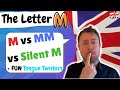 English Pronunciation  |   The Letter M  |  Hard M , Soft M and TONGUE TWISTERS