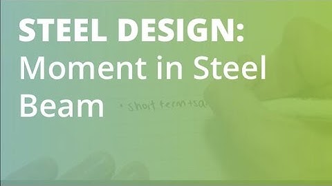 Moment in Steel Beam Example: Steel Structural Design