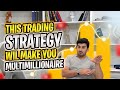 This trading strategy will make you multimillionaire