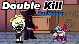 Fnf Double Kill But Human