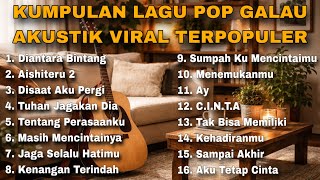 Kumpulan Lagu Pop Galau Akustik Viral Terpopuler 2026 