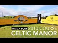 Celtic Manor 2010: Matchplay (part 1)