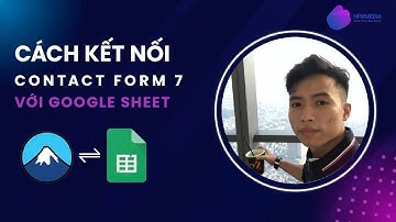 Cách Kết Nối Contact Form 7 Với Google Sheet - Hưng Phạm