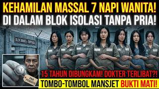 Misteri 7 Napi Hamil di Sel Isolasi Tertutup: Fakta Mengerikan Terungkap Setelah 15 Tahun