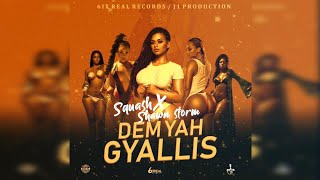 Squash Ft. Shawn Storm - Dem Yah Gyallis (Official Audio)