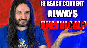 How To Make ETHICAL React Videos | A Response To Reactors AND Anti Reactors