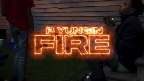 P Yungin - Fire (Official Music Video)