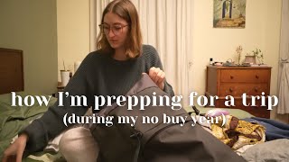 traveling during a no buy year? is that even legal??? || packing + trip prep vlog