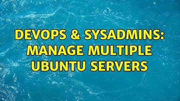 DevOps & SysAdmins: Manage Multiple Ubuntu servers