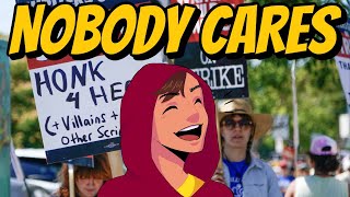 Nobody Cares About Your Stupid Strike