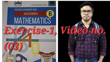Modern Mathematics (k.c.Nag),Class-vi, Exercise-(01),Page-(06),Video no. (03)