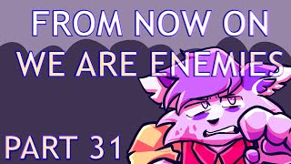 From Now On We Are Enemies [Part 31 | BTTF] (cws in desc)
