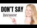 Stop saying "BECAUSE!" Learn Alternative Advanced English Phrases and Expressions!
