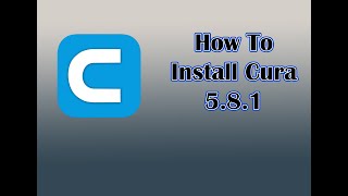 How To Install Cura 5.8.1