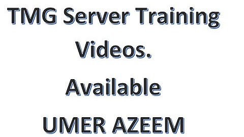 TMG Server Training Course Videos By  UMER AZEEM