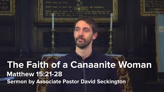 The Faith of a Canaanite Woman - Matthew 15:21-28