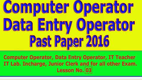 Computer Operator / Data Entry Operator / IT teacher / IT Lab. Incharge  past paper: Lesson No. 03