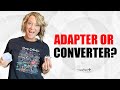 Pack An Adapter Or A Converter Pack An Adapter Or A Converter