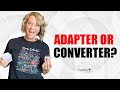 Pack an adapter or a converter