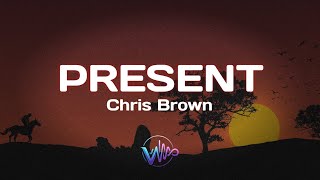 Chris Brown - Present (Lyrics)