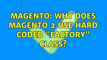 Magento: Why does magento 2 use hard coded "Factory" class? (2 Solutions!!)