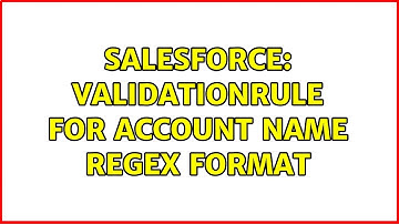 Salesforce: ValidationRule For Account Name REGEX format (2 Solutions!!)