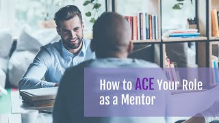 How to ACE Your Role as a Mentor