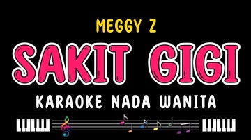 SAKIT GIGI - Karaoke Nada Wanita [ MEGGY Z ]