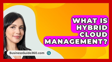 What Is Hybrid Cloud Management? - BusinessGuide360.com