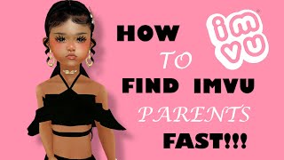 How To Find IMVU Parents Fast!!