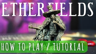 Etherfields - How to play / Tutorial ( On Table Quality 4K )