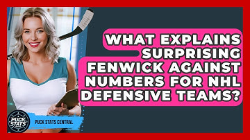 What Explains Surprising Fenwick Against Numbers For NHL Defensive Teams? - Puck Stats Central