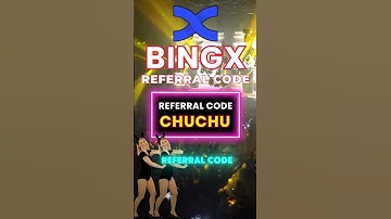 BingX Referral Code 2025 How To Use Referral Code "CHUCHU" Effectively