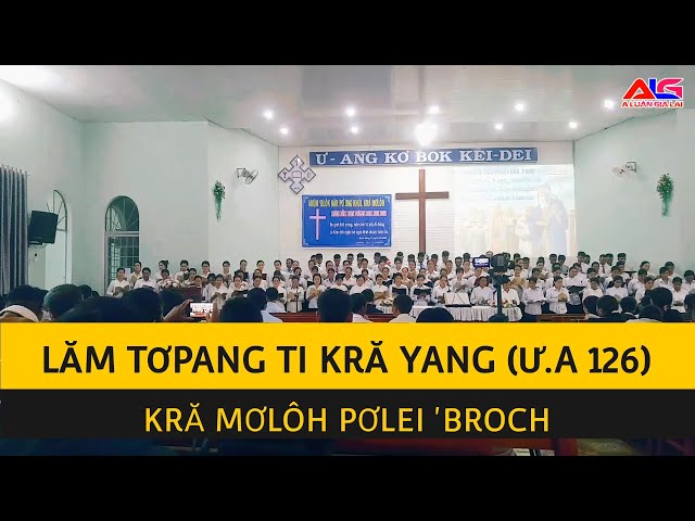 Lăm tơpang ti Kră Yang - Kră mơlôh pơlei 'Broch || Ư.A 126 class=