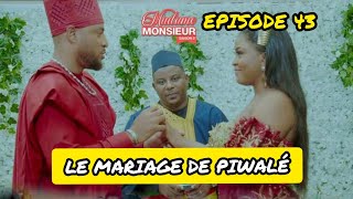 Madame Monsieur - Saison 2 Épisode 43 : LE MARIAGE DE PIWALÉ