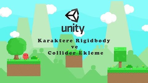 Unity Karaktere fizik ekleme - Unity Dersleri #6