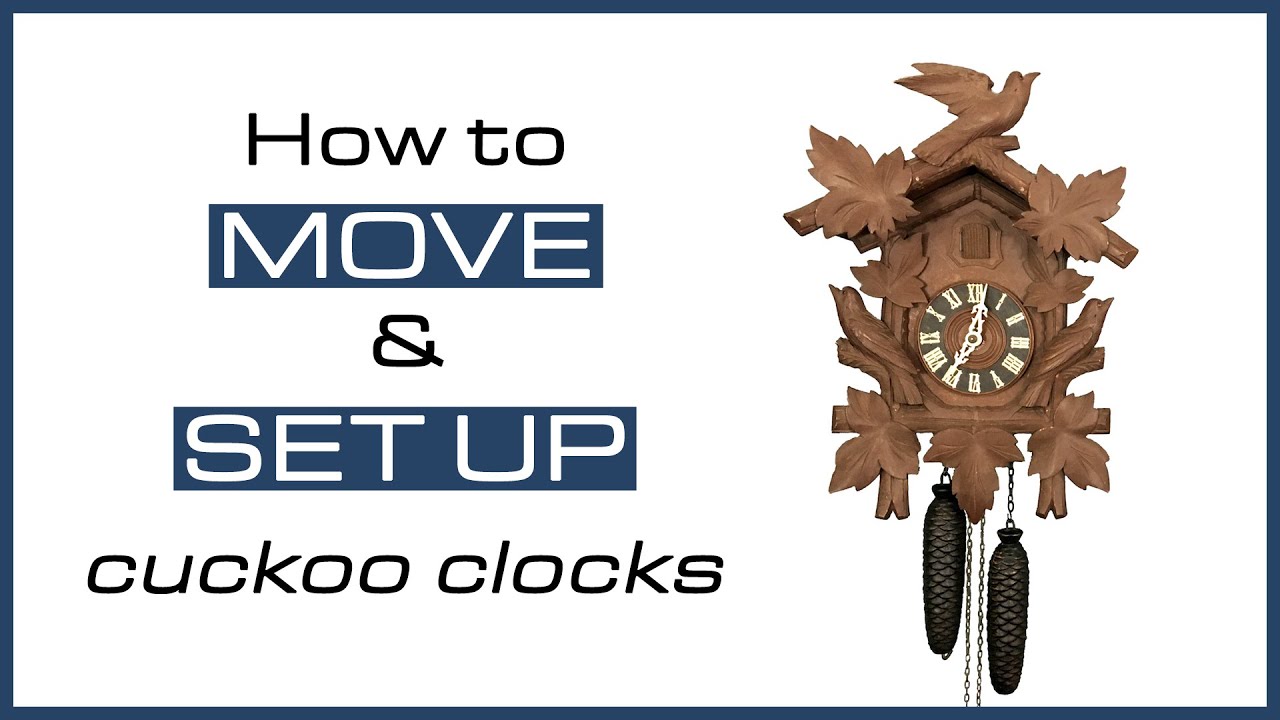 How to move and set up cuckoo clocks - YouTube