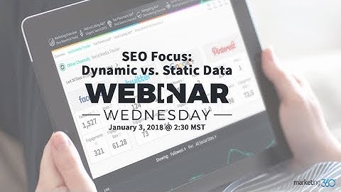 SEO Focus: Dynamic vs Static Data - How to Get More leads with SEO Marketing Strategies