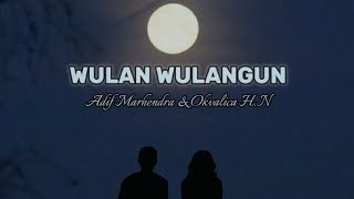 WULAN WULANGUN Lirik - Adif M & Okvalica HN