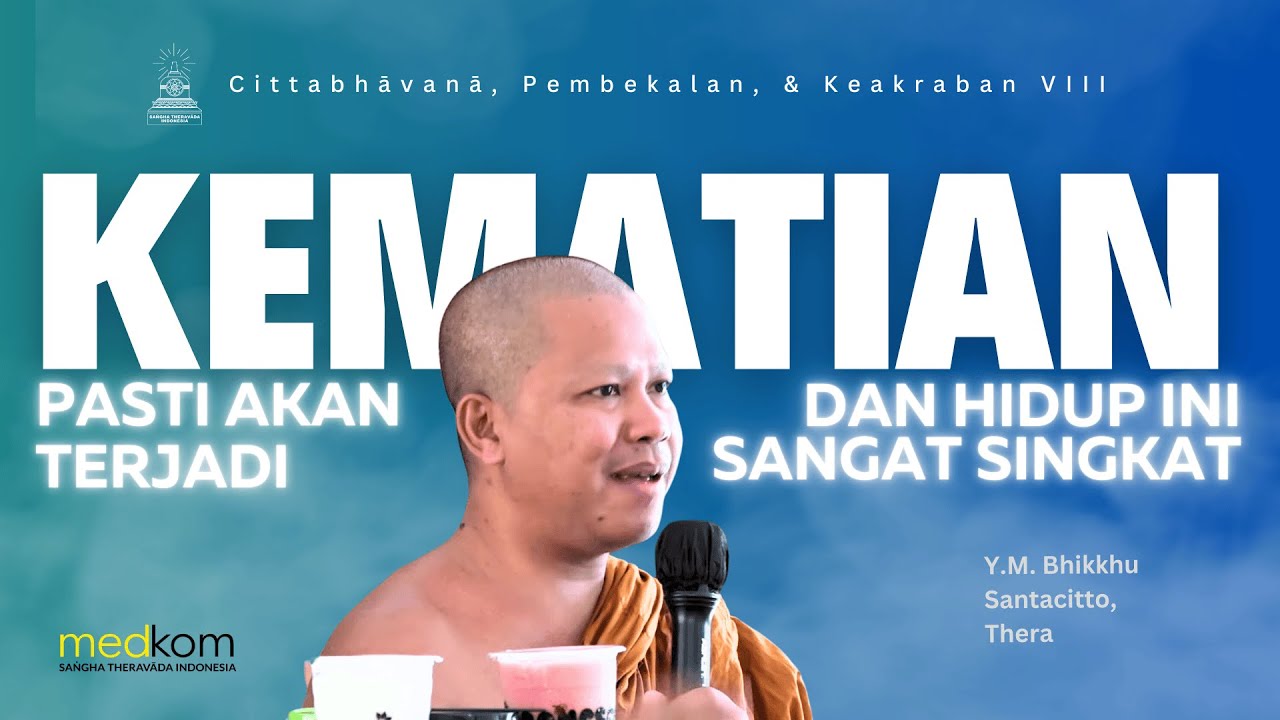 Salla Sutta: Kehidupan Berujung pada Kematian - Bhante Santacitto Thera | CPK VIII - 2025