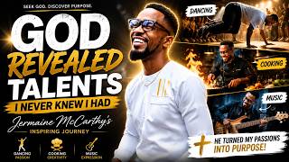 GOD REVEALED TALENTS I NEVER KNEW I HAD | Jermaine McCarthy's Inspiring Journey Profile