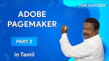 Adobe PageMaker - Part 3 | XII - Computer Applications - Chapter 2 | Our Teacher | in Tamil