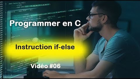 Programmer en C #06 : Instruction if-else en langage C