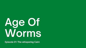 Age of Worms Episode 1: The Whispering Cairn