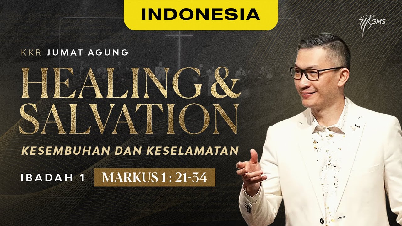 Ibadah Jumat Agung | Healing & Salvation - Markus 1:21-34 (Official Philip Mantofa)