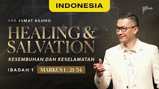 Ibadah Jumat Agung | Healing \& Salvation - Markus 1:21-34 (Official Philip Mantofa)